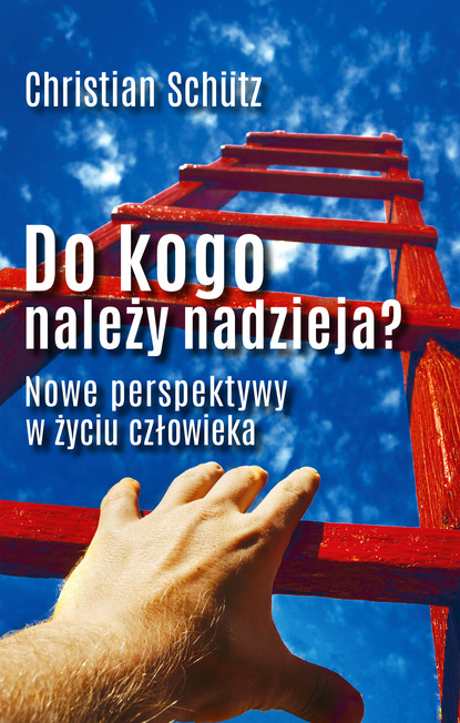 Christian Schütz - Do kogo należy nadzieja?