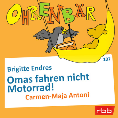 Ксюша Ангел - Ohrenbär - eine OHRENBÄR Geschichte, Folge 107: Omas fahren nicht Motorrad! (Hörbuch mit Musik)