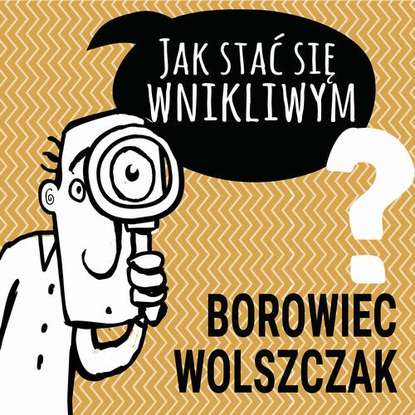 

Jak stać się wnikliwym