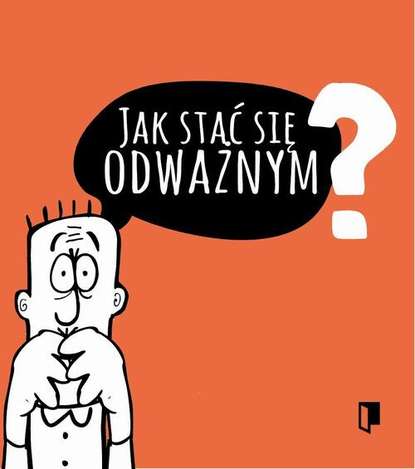 

Jak stać się odważnym