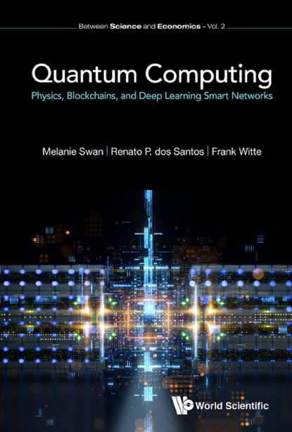 

Quantum Computing: Physics, Blockchains, And Deep Learning Smart Networks