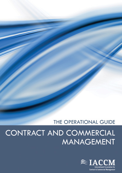 International Association for Contract and Commercial Management(IACCM) - Contract and Commercial Management - The Operational Guide