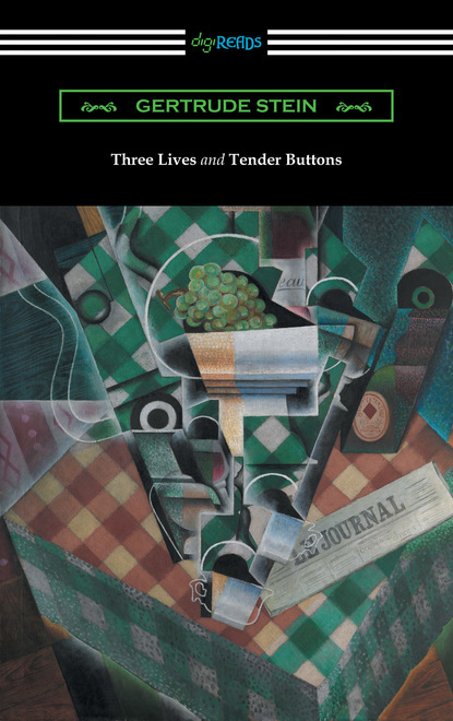 Gertrude Stein - Three Lives and Tender Buttons