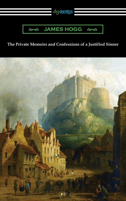 James Hogg - The Private Memoirs and Confessions of a Justified Sinner