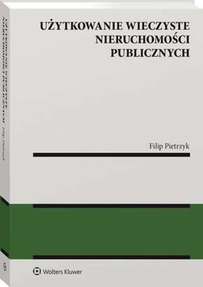 Filip Pietrzyk - Użytkowanie wieczyste nieruchomości publicznych
