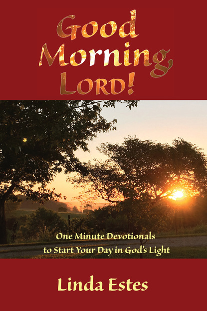 Linda K Estes - Good Morning, LORD!