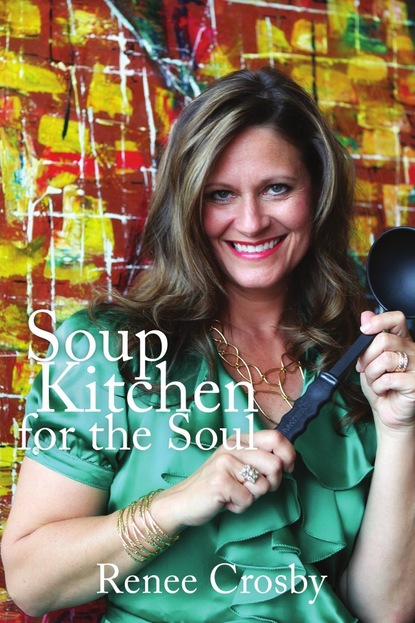 Renee Crosby - Soup Kitchen for the Soul