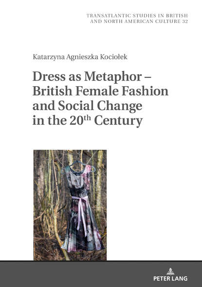 

Dress as Metaphor British Female Fashion and Social Change in the 20th Century