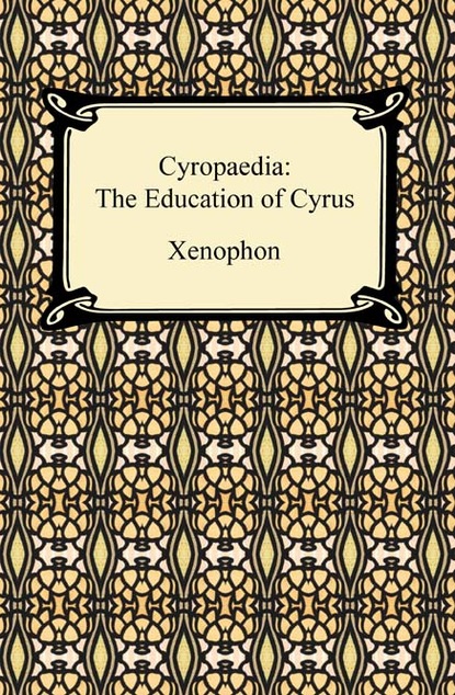

Cyropaedia: The Education of Cyrus