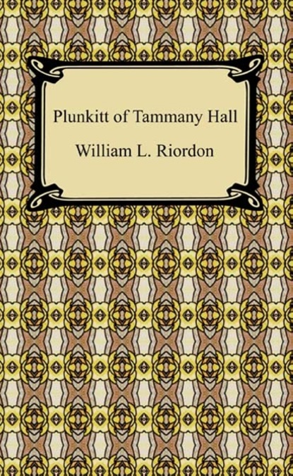 

Plunkitt of Tammany Hall