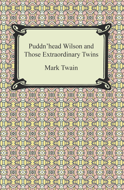 Mark Twain - Puddn'head Wilson and Those Extraordinary Twins