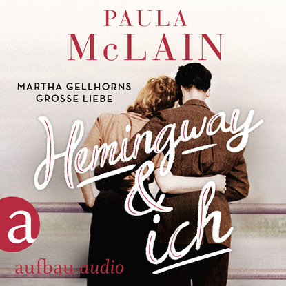 Paula McLain — Hemingway und ich (Gek?rzt)