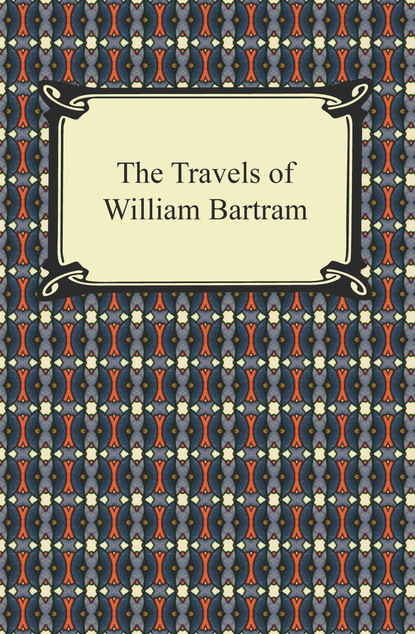 William Bartram - The Travels of William Bartram