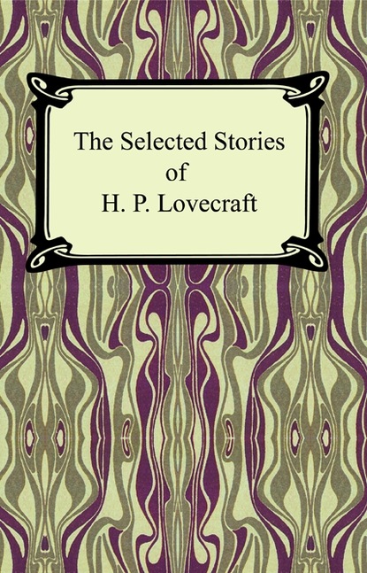 Lovecraft Lovecraft - The Selected Stories of H. P. Lovecraft