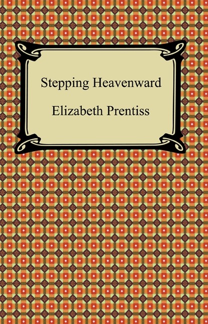 Elizabeth Prentiss - Stepping Heavenward