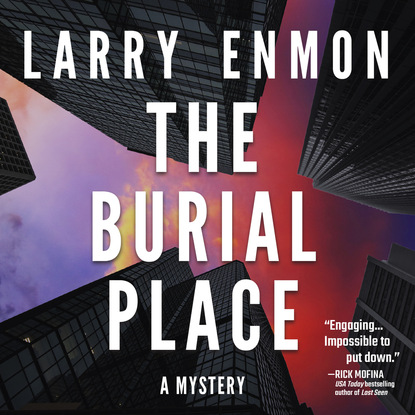 The Burial Place - A Rob Soliz and Frank Pierce Mystery, Book 1 (Unabridged) - Larry Enmon