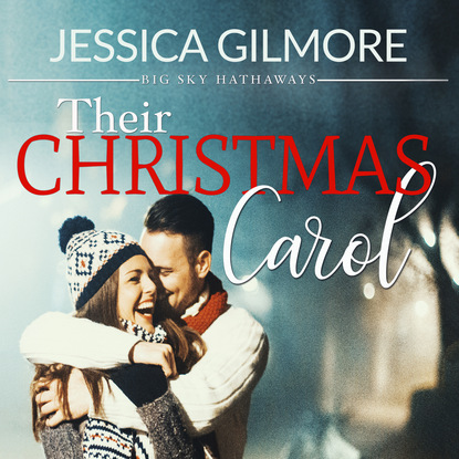 Jessica Gilmore - Their Christmas Carol - Big Sky Hathaways, Book 2 (Unabridged)