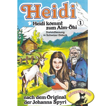 Johanna Spyri - Heidi, Folge 1: Heidi kommt zum Alm-Öhi
