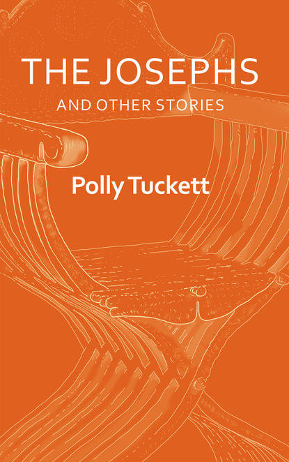 Polly Tuckett - The Josephs and Other Stories