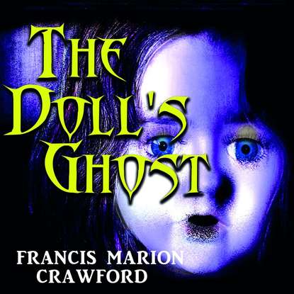 The Doll's Ghost - Френсис Мэрион Кроуфорд