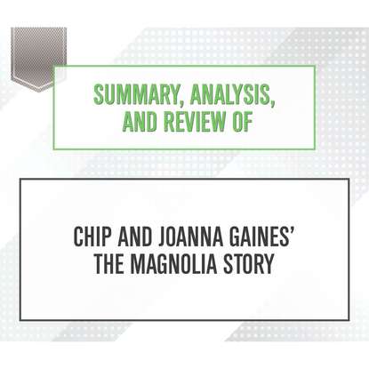 

Summary, Analysis, and Review of Chip and Joanna Gaines' The Magnolia Story (Unabridged)