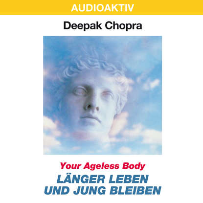 

Your Ageless Body: Länger leben und jung bleiben