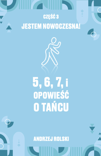 

5, 6, 7, i Opowieść o tańcu. Część 3: Jestem nowoczesna!