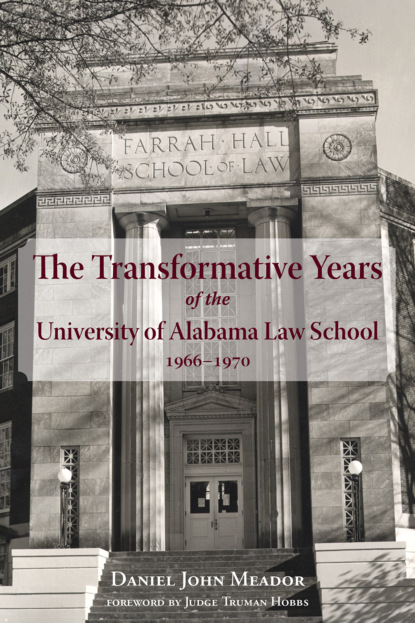 Daniel Meador - The Transformative Years of the University of Alabama Law School, 1966–1970