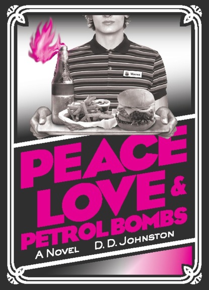 D. D. Johnston - Peace, Love & Petrol Bombs