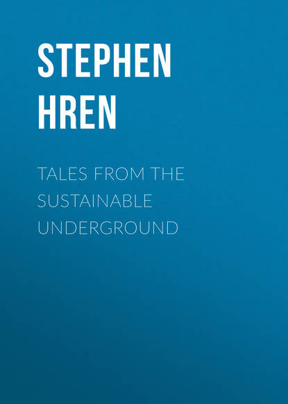 Stephen  Hren - Tales From the Sustainable Underground