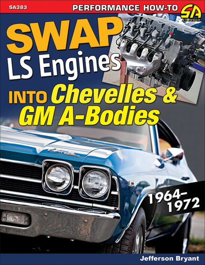 Jefferson Bryant — Swap LS Engines into Chevelles & GM A-Bodies