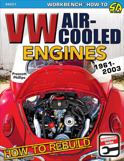 Prescott Phillips — How to Rebuild VW Air-Cooled Engines: 1961-2003