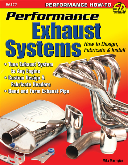 Mike Mavrigian — Performance Exhaust Systems: How to Design, Fabricate, and Install