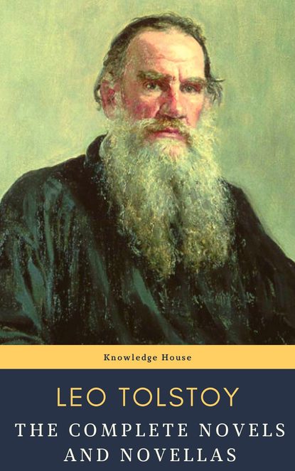 

Leo Tolstoy: The Complete Novels and Novellas