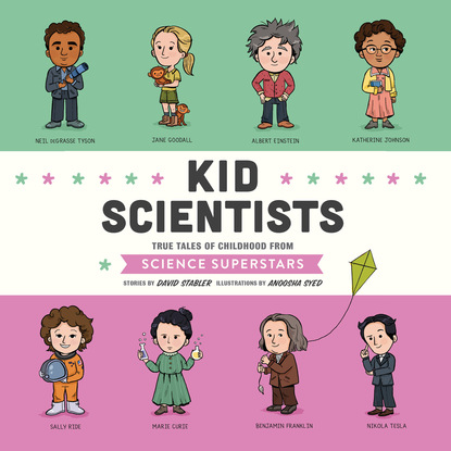 Ксюша Ангел - Kid Scientists - Kid Legends - True Tales of Childhood from Science Superstars, Book 5 (Unabridged)