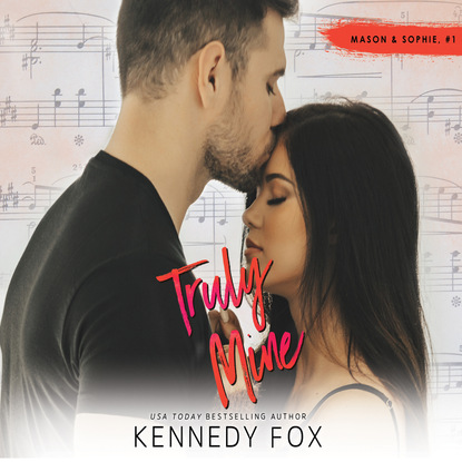 Kennedy Fox - Truly Mine - Mason & Sophie Duet, Book 1 (Unabridged)