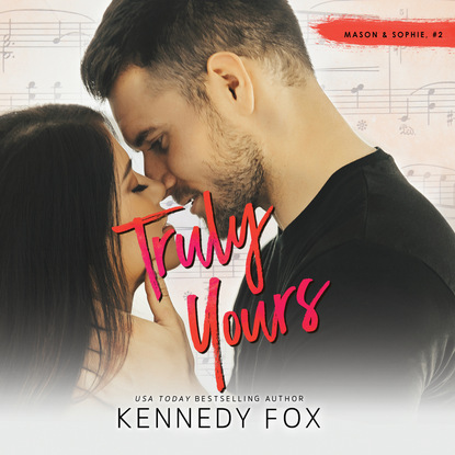 Kennedy Fox - Truly Yours - Mason & Sophie Duet, Book 2 (Unabridged)