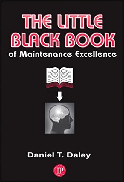 Daniel Daley - The Little Black Book of Maintenance Excellence