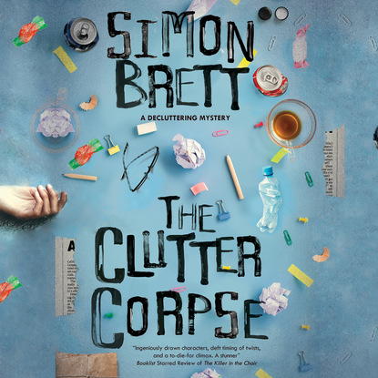 The Clutter Corpse - The Decluttering mysteries, Book 1 (Unabridged) - Simon  Brett