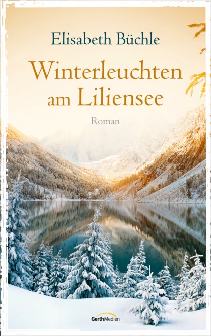 Elisabeth Büchle - Winterleuchten am Liliensee