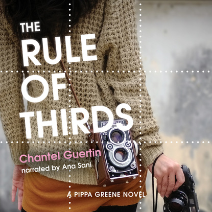 The Rule of Thirds - A Pippa Greene Novel, Book 1 (Unabridged) - Chantel Guertin