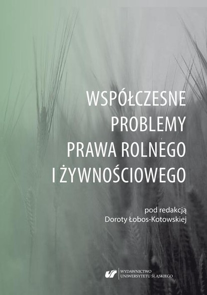 Группа авторов - Współczesne problemy prawa rolnego i żywnościowego