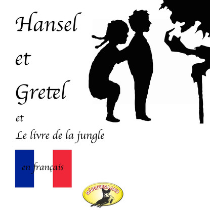 

Contes de fées en français, Hansel et Gretel / Le Livre de la jungle