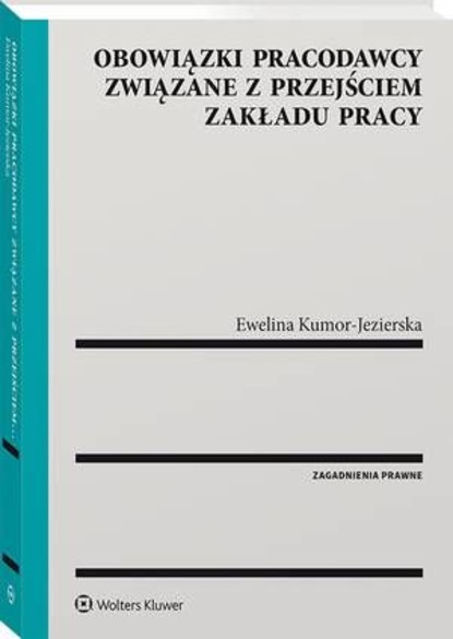 Ewelina Kumor-Jezierska - Obowiązki pracodawcy związane z przejściem zakładu pracy
