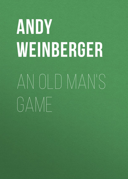 Andy Weinberger — An Old Man's Game