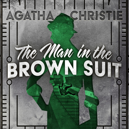 Agatha Christie - The Man in the Brown Suit - Colonel Race, Book 1 (Unabridged)