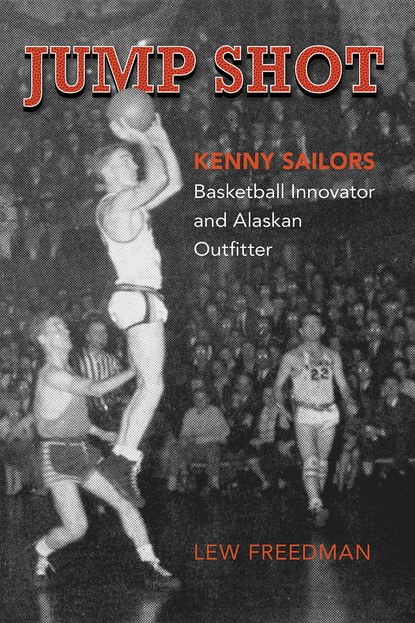 Lew Freedman - Jump Shot: Kenny Sailors