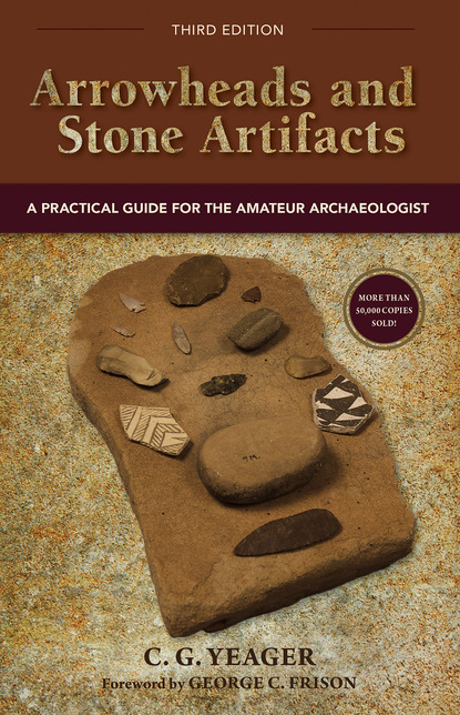 C.G. Yeager — Arrowheads and Stone Artifacts, Third Edition