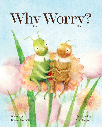 Eric A. Kimmel — Why Worry?