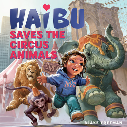 Blake Freeman — Haibu Saves the Circus Animals